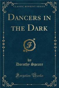 Dancers in the Dark (Classic Reprint)