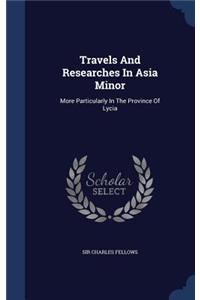 Travels and Researches in Asia Minor