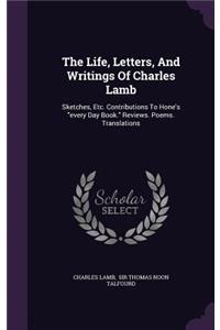 The Life, Letters, And Writings Of Charles Lamb