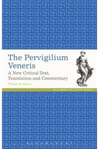 Pervigilium Veneris: A New Critical Text, Translation and Commentary