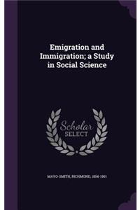 Emigration and Immigration; a Study in Social Science