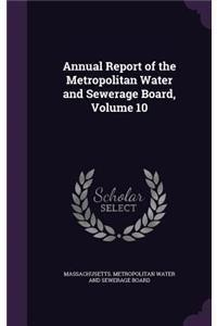Annual Report of the Metropolitan Water and Sewerage Board, Volume 10