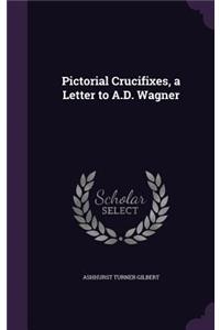 Pictorial Crucifixes, a Letter to A.D. Wagner
