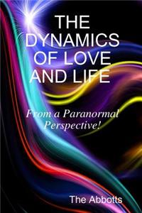 Dynamics of Love and Life - From a Paranormal Perspective!