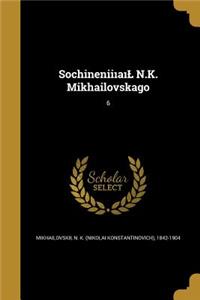 Sochineniiı̐aı̐L N.K. Mikhailovskago; 6