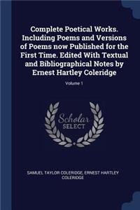 Complete Poetical Works. Including Poems and Versions of Poems now Published for the First Time. Edited With Textual and Bibliographical Notes by Ernest Hartley Coleridge; Volume 1