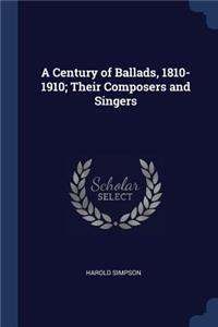 A Century of Ballads, 1810-1910; Their Composers and Singers