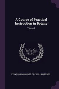 A Course of Practical Instruction in Botany; Volume 2