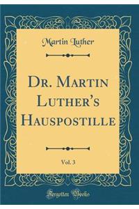 Dr. Martin Luther's Hauspostille, Vol. 3 (Classic Reprint)