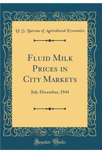 Fluid Milk Prices in City Markets: July-December, 1944 (Classic Reprint)