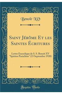 Saint JÃ©rÃ´me Et Les Saintes Ã?critures: Lettre Encyclique de S. S. BenoÃ®t XV 