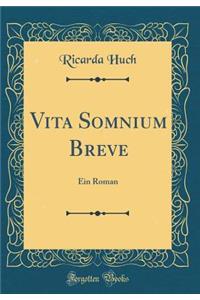 Vita Somnium Breve: Ein Roman (Classic Reprint)