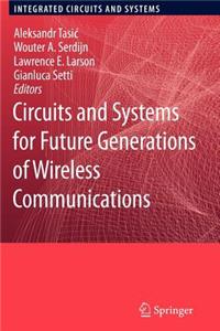 Circuits and Systems for Future Generations of Wireless Communications