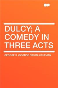Dulcy; A Comedy in Three Acts