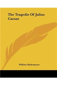 Tragedie Of Julius Caesar