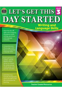 Let's Get This Day Started: Writing and Language Skills (Gr. 3)