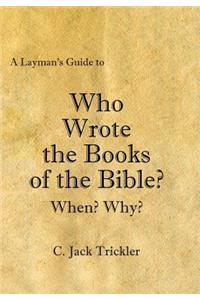 A Layman's Guide to Who Wrote the Books of the Bible?