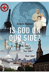 Is God on Our Side?: My Side? Your Side? Their Side?