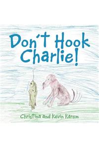 Don't Hook Charlie!