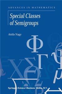 Special Classes of Semigroups