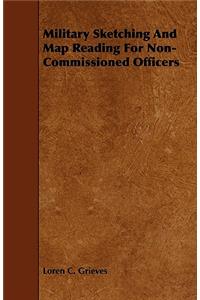 Military Sketching And Map Reading For Non-Commissioned Officers