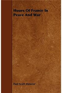 Hours Of France In Peace And War