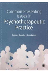 Common Presenting Issues in Psychotherapeutic Practice