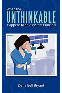 When the Unthinkable Happens to an Assistant Principal