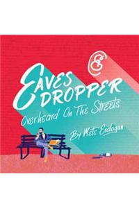 Eavesdropper: Overheard on the Streets