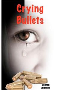 Crying Bullets: A Detective Based, School Shootings Novel