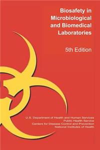 Biosafety in Microbiological and Biomedical Laboratories 5th Edition