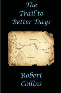 The Trail to Better Days
