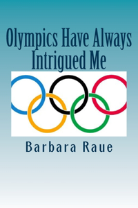 Olympics Have Always Intrigued Me