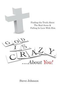 God is Crazy ....About You!