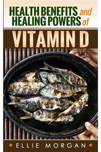 Health Benefits and Healing Powers of Vitamin D