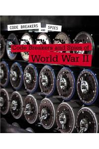 Code Breakers and Spies of World War II