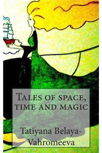 Tales of Space, Time and Magic