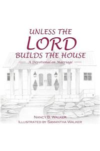 Unless the Lord Builds the House: A Devotional on Marriage