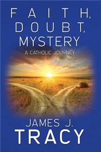 Faith, Doubt, Mystery