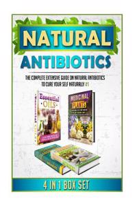 Natural Antibiotics: The Complete Extensive Guide on Natural Antibiotics to Cure Your Self Naturally #1