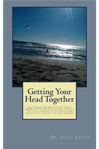 Getting Your Head Together