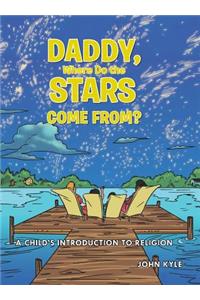 Daddy, Where Do the Stars Come From?