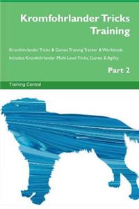Kromfohrlander Tricks Training Kromfohrlander Tricks & Games Training Tracker & Workbook. Includes: Kromfohrlander Multi-Level Tricks, Games & Agility. Part 2