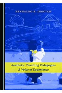 Aesthetic Teaching Pedagogies: A Voice of Experience