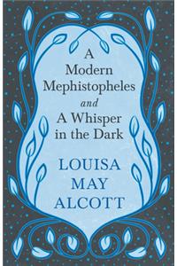 A Modern Mephistopheles, and a Whisper in the Dark