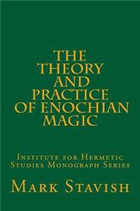 Theory and Practice of Enochian Magic