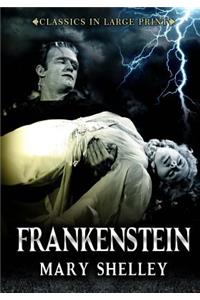 Frankenstein - Classics in Large Print