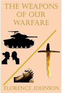 The Weapons of our Warfare