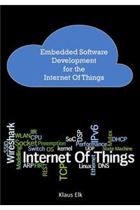 Embedded Software Development for the Internet of Things: The Basics, the Technologies and Best Practices