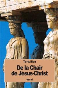 De la Chair de Jésus-Christ